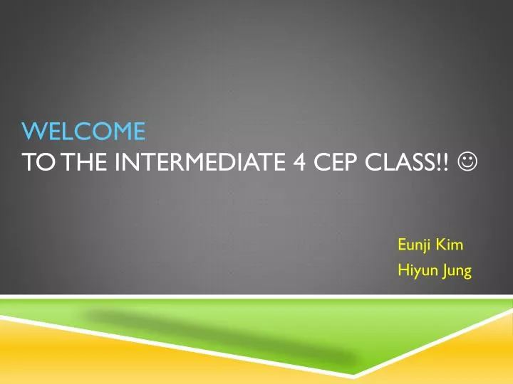 welcome to the intermediate 4 cep class