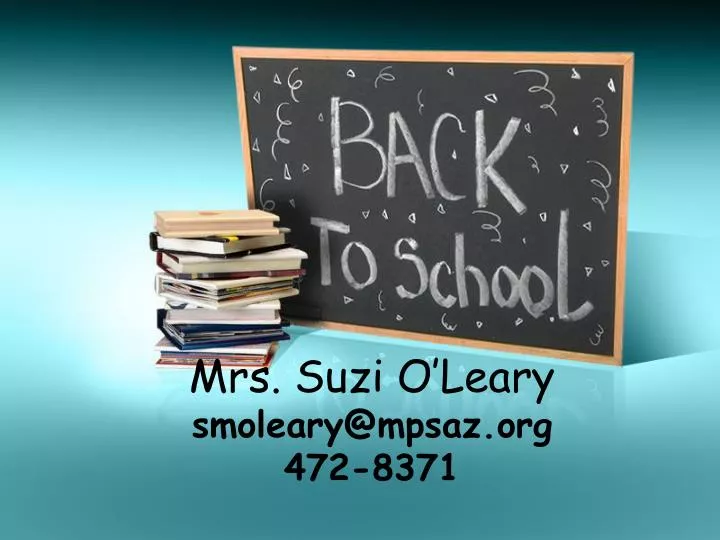 mrs suzi o leary smoleary@mpsaz org 472 8371