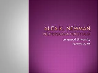 Alea K. newman Professional Portfolio