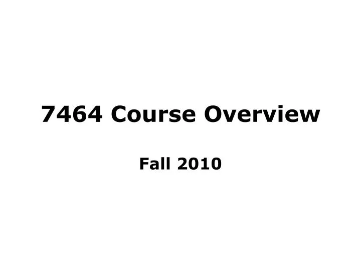 7464 course overview