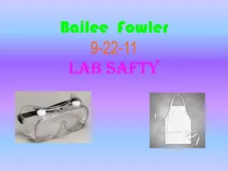 Bailee Fowler 9-22-11 LAB SAFTY