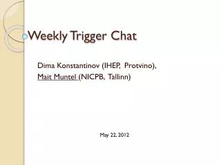weekly trigger chat