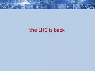 the LHC is back
