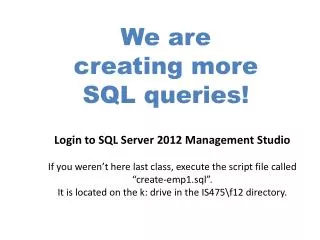 We are creating more SQL queries!