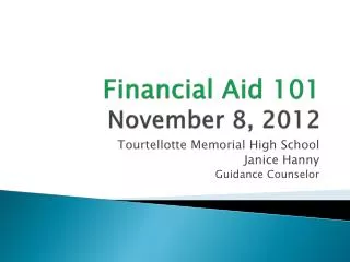 Financial Aid 101 November 8, 2012