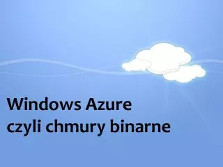 Windows Azure czyli chmury binarne