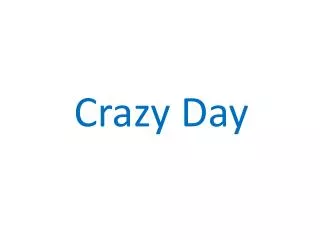 Crazy Day