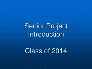 Senior Project Introduction Class of 2014