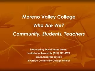 Moreno Valley College Who Are We? Community, Students, Teachers