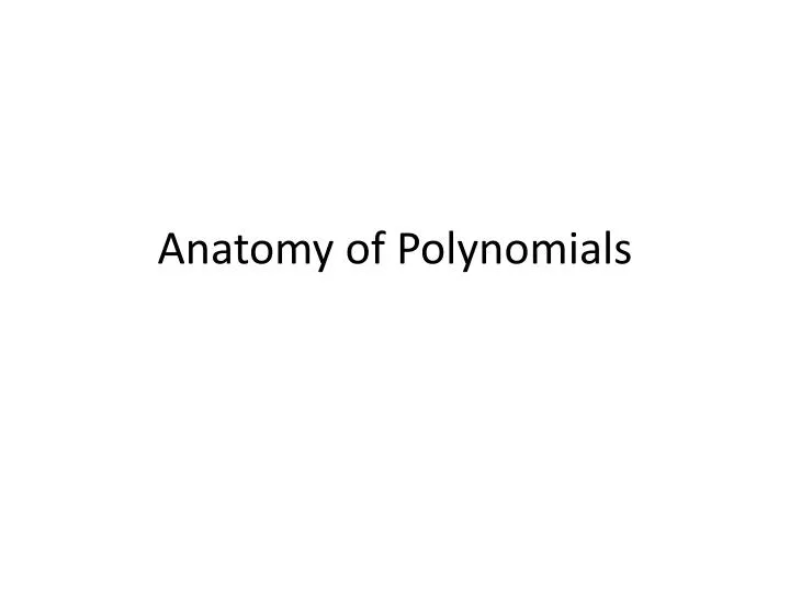 anatomy of polynomials
