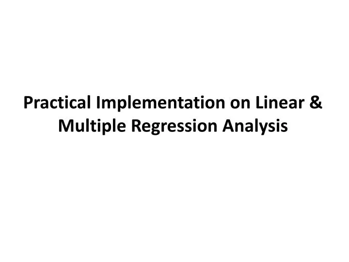 practical implementation on linear multiple regression analysis