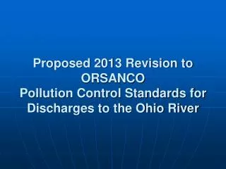 Proposed 2013 Revision to ORSANCO Pollution Control Standards for Discharges to the Ohio River
