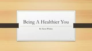 Being A Healthier You