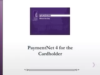 PaymentNet 4 for the Cardholder