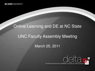 Online Learning and DE at NC State UNC Faculty Assembly Meeting March 25, 2011