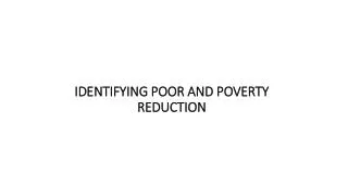 IDENTIFYING POOR AND POVERTY REDUCTION