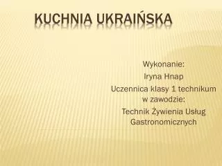 wykonanie iryna hnap uczennica klasy 1 technikum w zawodzie technik ywienia us ug gastronomicznych