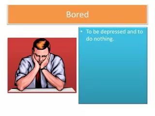b ored