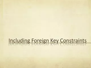 Including Foreign Key Constraints