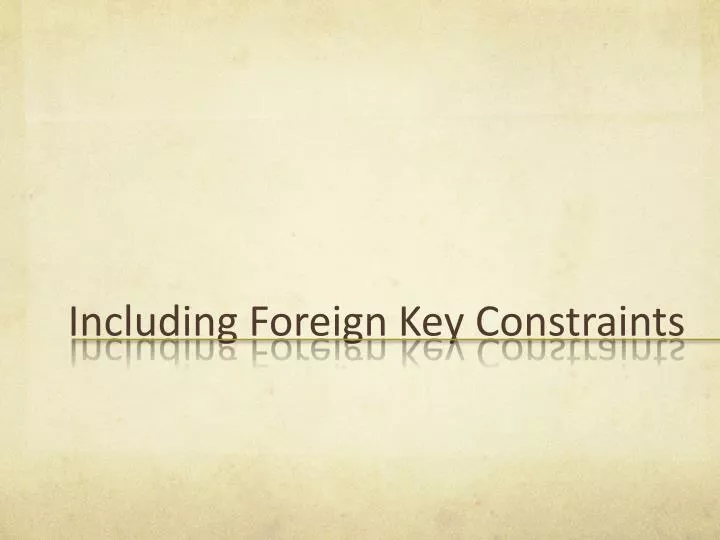 including foreign key constraints