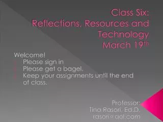 Class Six: Reflections, Resources and Technology March 19 th