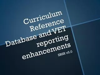 Curriculum Reference Database and VET reporting enhancements