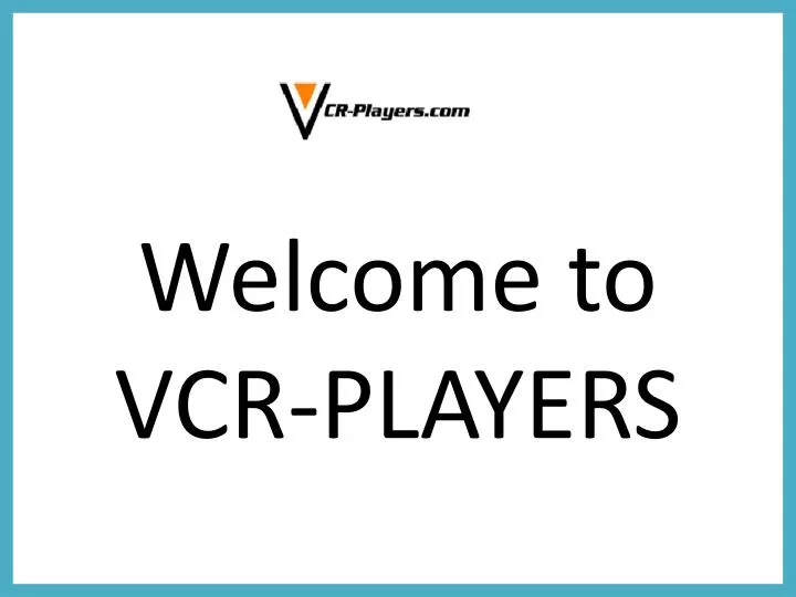 welcome to vcr players