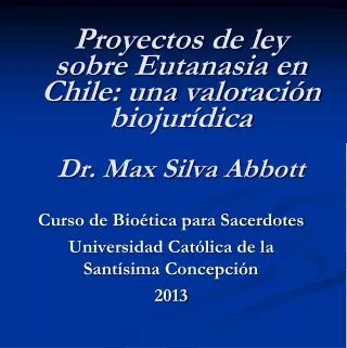 proyectos de ley sobre eutanasia en chile una valoraci n biojur dica dr max silva abbott