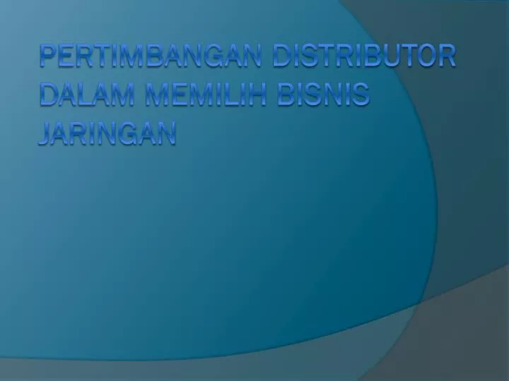 pertimbangan distributor dalam memilih bisnis jaringan