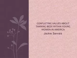 Conflicting Values about tanning beds within young women in America