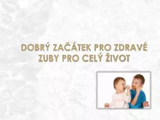 dobr za tek pro zdrav zuby pro cel ivot