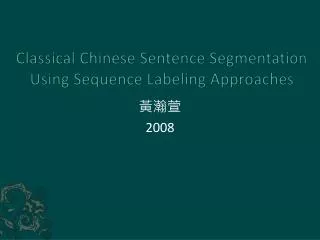 Classical Chinese Sentence Segmentation Using Sequence Labeling Approaches