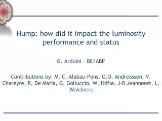 Hump: how did it impact the luminosity performance and status G. Arduini – BE/ABP