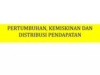 pertumbuhan kemiskinan dan distribusi pendapatan