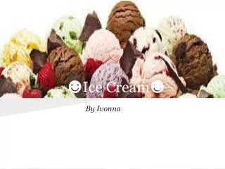 ?Ice Cream?