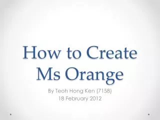 How to Create Ms Orange