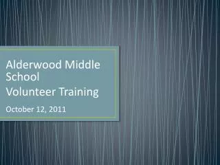 Alderwood Middle School Volunteer Training October 12, 2011