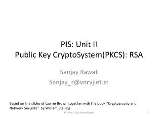 PIS : Unit II Public Key CryptoSystem (PKCS): RSA