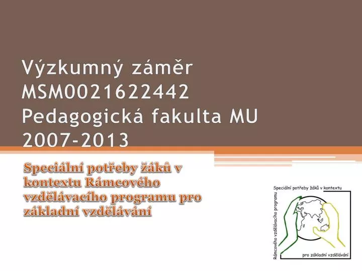 v zkumn z m r msm0021622442 pedagogick fakulta mu 2007 2013