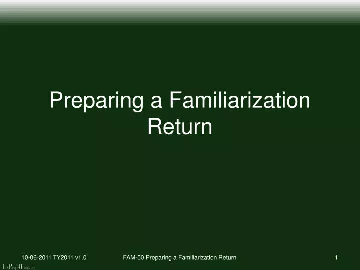 preparing a familiarization return