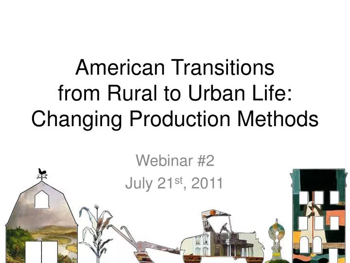 american transitions from rural to urban life changing production methods