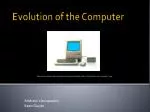 Evolution of the Computer - slide 1