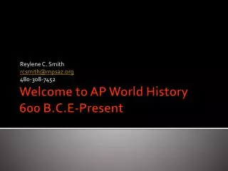 Welcome to AP World History 600 B.C.E-Present