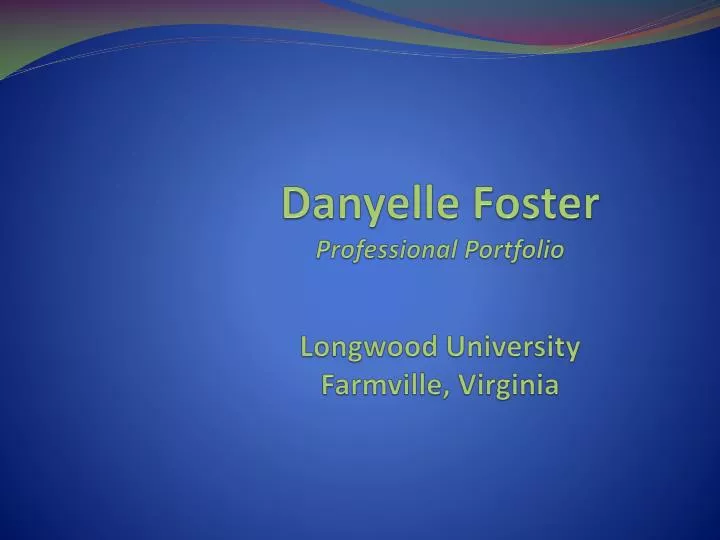 danyelle foster professional portfolio longwood university farmville virginia