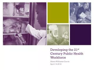 Developing the 21 st Century Public Health Workforce