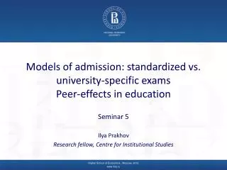 Models of admission: standardized vs. university-specific exams Peer-effects in education