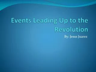 Events Leading Up to the Revolution