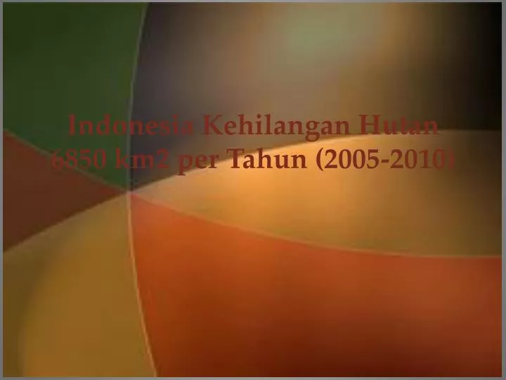 indonesia kehilangan hutan 6850 km2 per tahun 2005 2010