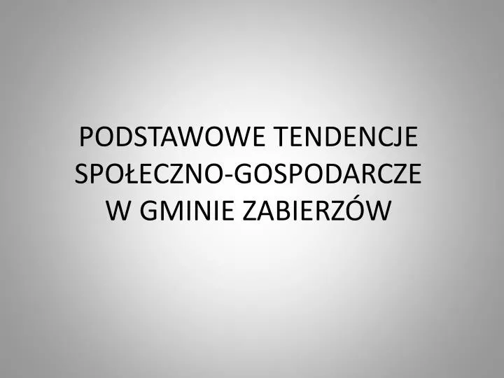 podstawowe tendencje spo eczno gospodarcze w gminie zabierz w