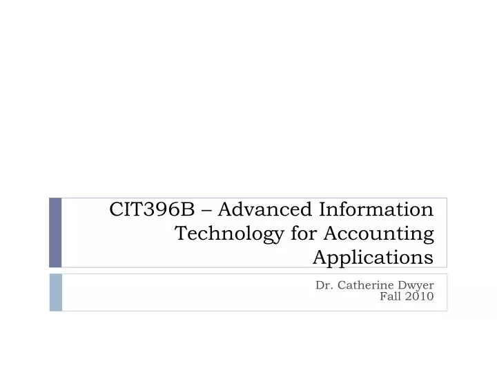 cit396b advanced information technology for accounting applications